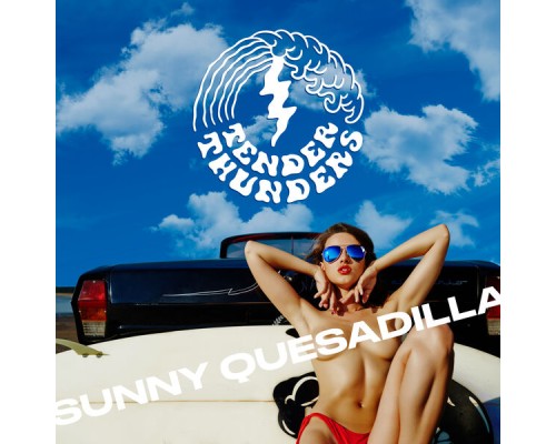 Tender Thunders - Sunny Quesadilla