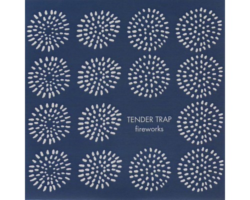 Tender Trap - Fireworks