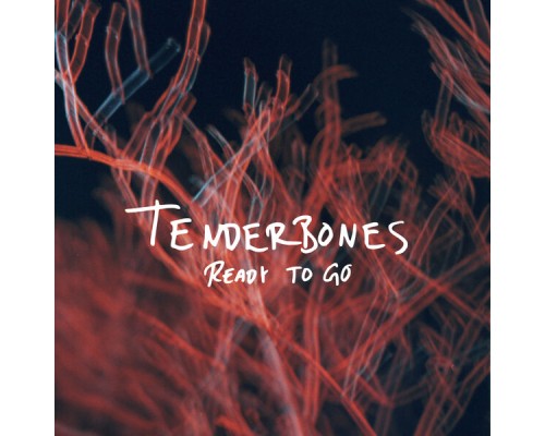 Tenderbones - Ready To Go