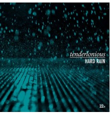 Tenderlonious - Hard Rain