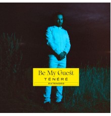 Tenere - Be My Guest (Extended)