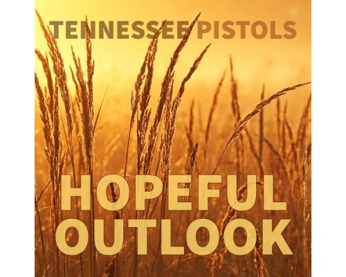 Tennessee Pistols - Hopeful Outlook