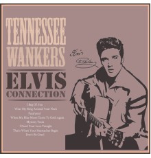 Tennessee Wankers - Elvis Connection