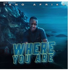 Teno Afrika - Where You Are