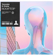 Tensnake & DRAMA - Rooftop