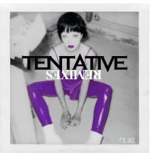 Tentative - 73h60 Remixes