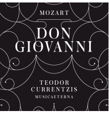 Teodor Currentzis - Mozart: Don Giovanni