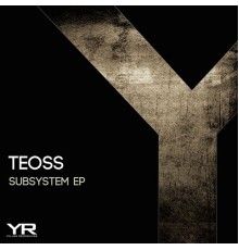 Teoss - Subsystem EP (Original Mix)