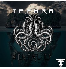 Tephra - Mental EP (Original Mix)