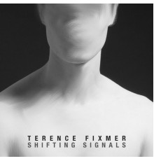 Terence Fixmer - Shifting Signals