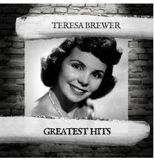 Teresa Brewer - Greatest Hits