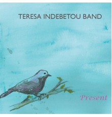 Teresa Indebetou Band - Present