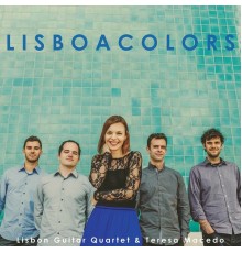 Teresa Macedo, Lisbon Guitar Quartet - Lisboa Colors