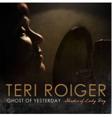 Teri Roiger - Ghost of Yesterday