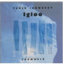 Terje Isungset - Igloo (Icemusic)