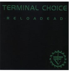 Terminal Choice - Reloadead