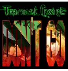 Terminal Choice - Don't Go