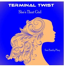 Terminal Twist - She's That Girl