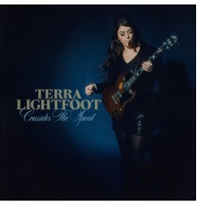 Terra Lightfoot - Consider the Speed