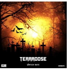 Terradose - Watch Out!