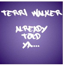 Terri Walker - Already Told Ya