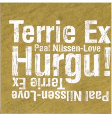 Terrie Ex & Paal Nilssen-Love - Hurgu!