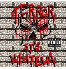 Terror - It's Whateva