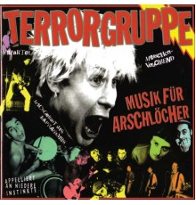 Terrorgruppe - Musik Für Arschlöcher