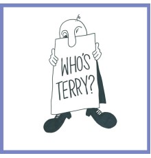 Terry - Who's Terry?