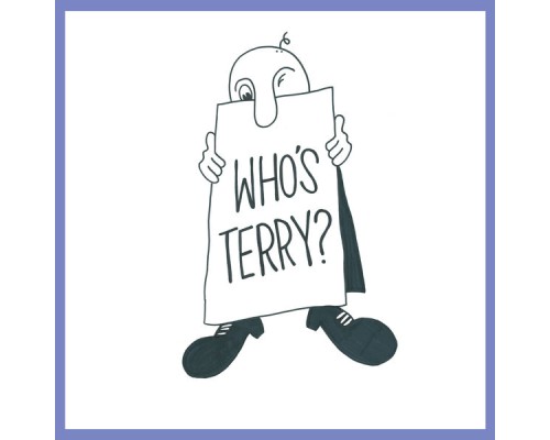 Terry - Who's Terry?