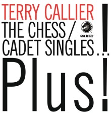 Terry Callier - The Chess/Cadet Singles...Plus!