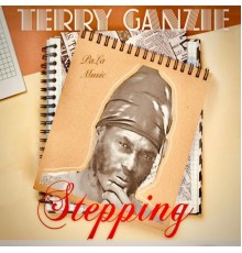 Terry Ganzie - Stepping