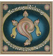 Terry Riley - Atlantis Nath