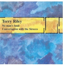 Terry Riley - No Man's Land