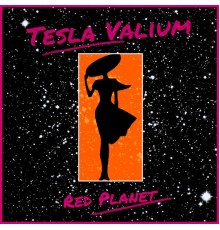 Tesla Valium - Red Planet