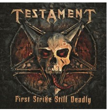 Testament - First Strike Still Deadly