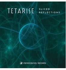 Tetarise - Sliced Reflections