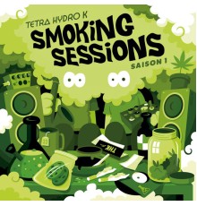 Tetra Hydro K - Smoking Sessions (Saison 1)