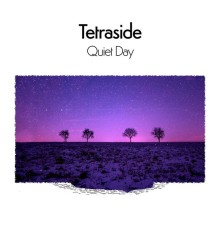 Tetraside - Quiet Day