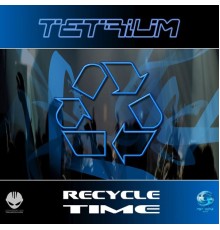 Tetrium - Recycle Time (Re-Master)