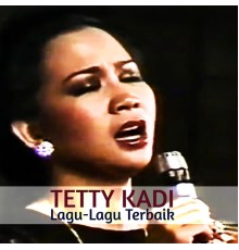 Tetty Kadi - Lagu-Lagu Terbaik