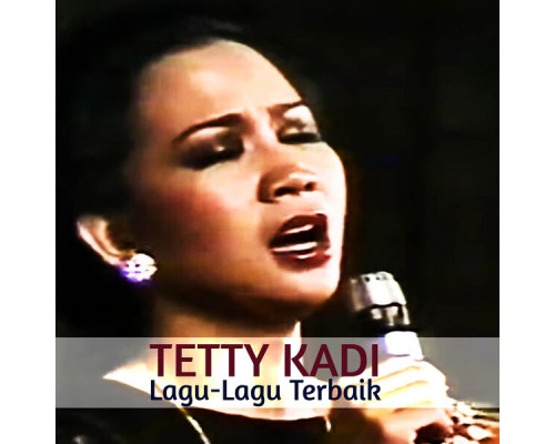 Tetty Kadi - Lagu-Lagu Terbaik