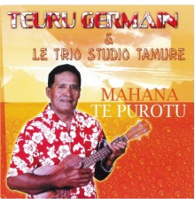 Teuru Germain - Mahana Te Purotu