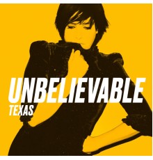 Texas - Unbelievable