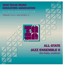 Texas All-State Jazz Ensemble II - 2016 Texas Music Educators Association (TMEA): All-State Jazz Ensemble II [Live]