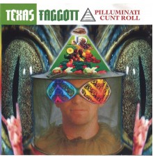 Texas Faggott - Pilluminati Cunt Roll