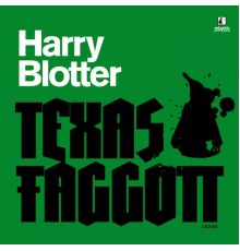 Texas Faggott - Harry Blotter