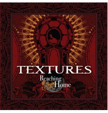 Textures - Reaching Home