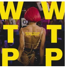 Teyana Taylor - WTP (Remixes)