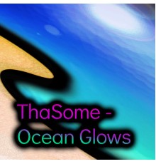 Tha Some - Ocean Glows